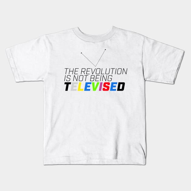 The revolution is not being televised. Kids T-Shirt by Kings83